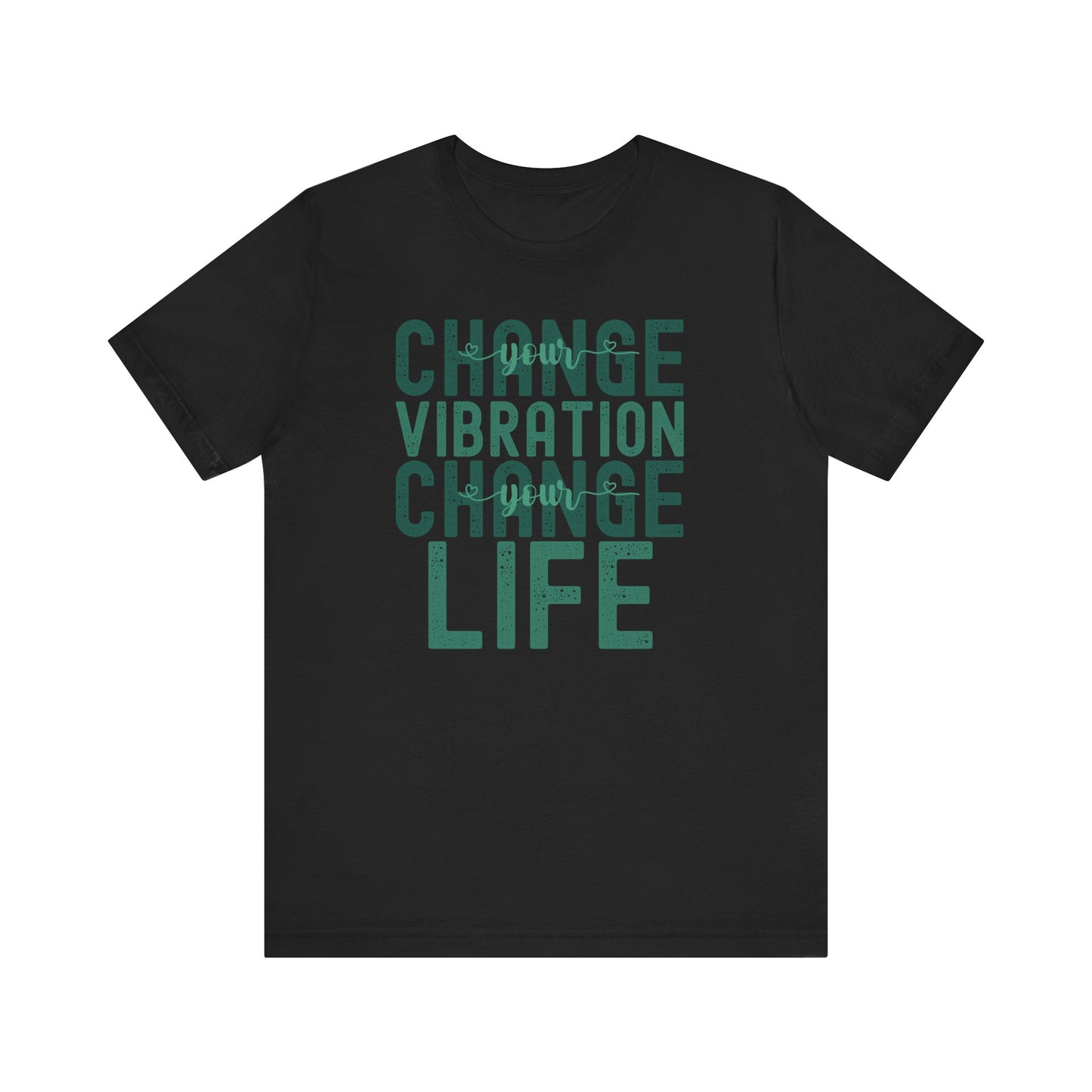 Change Your Vibration Change Your Life with green hues (Bella Canva 3001 T-Shirt) for women and men