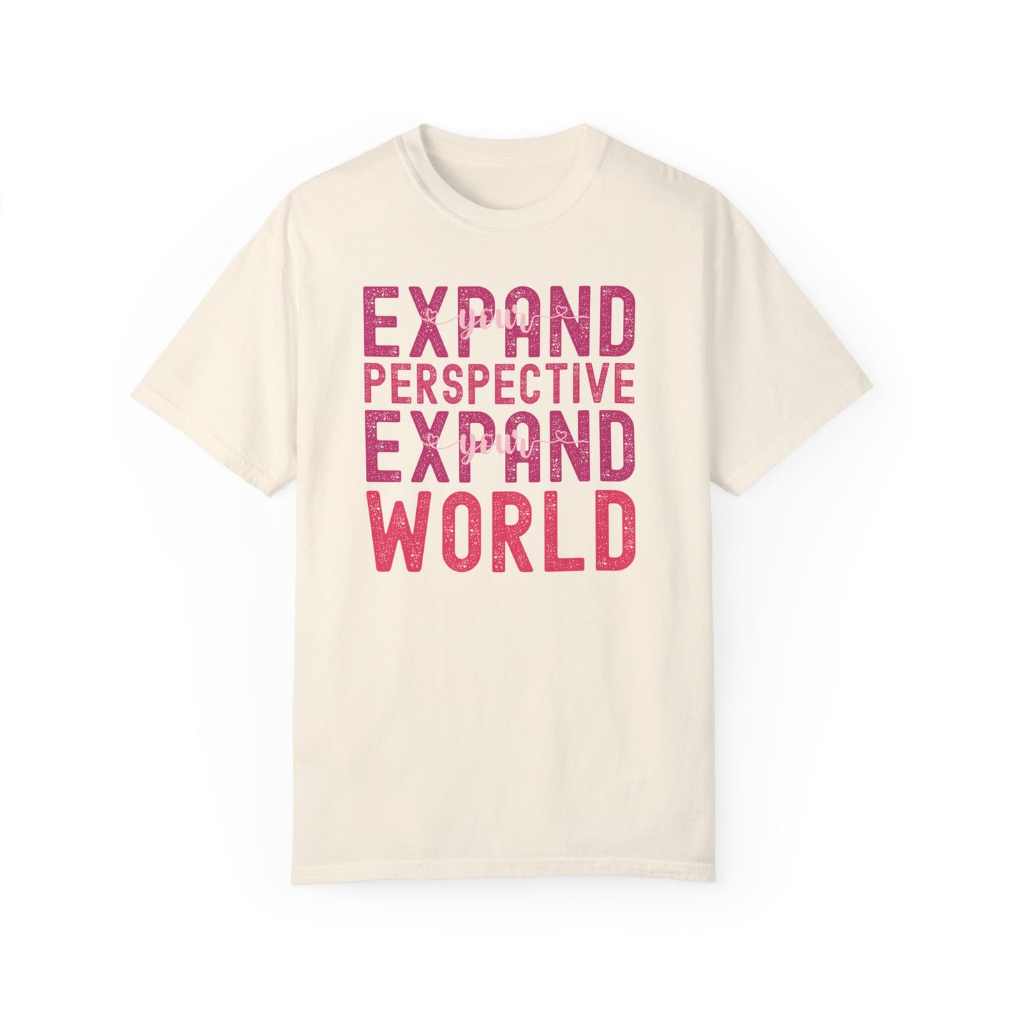 Expand Your Perspective Expand Your World with pink hues (Comfort Colors 1717 T-Shirt) for women and men