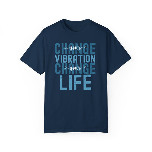 Change Your Vibration Change Your Life with blue hues (Comfort Colors 1717 T-Shirt) for women and men