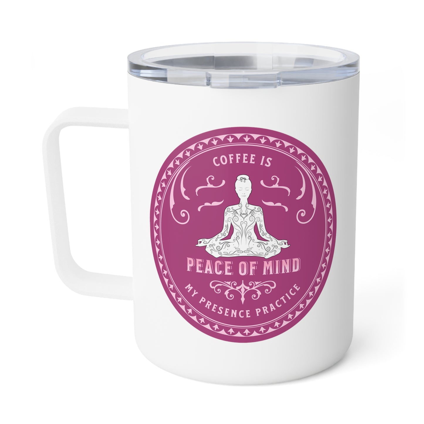 Coffee is my Presence Practice with Pink Hues, stainless steal,  Insulated Coffee Mug, 10oz