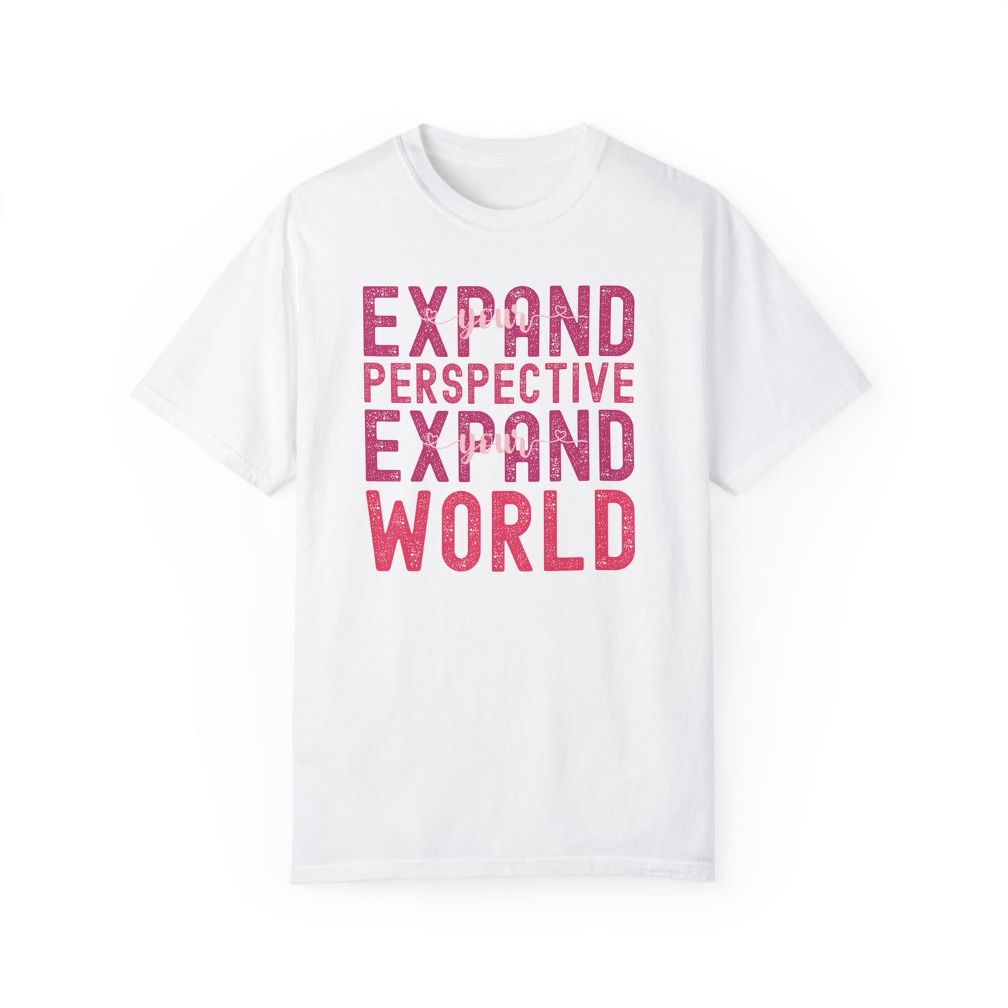 Expand Your Perspective Expand Your World with pink hues (Comfort Colors 1717 T-Shirt) for women and men