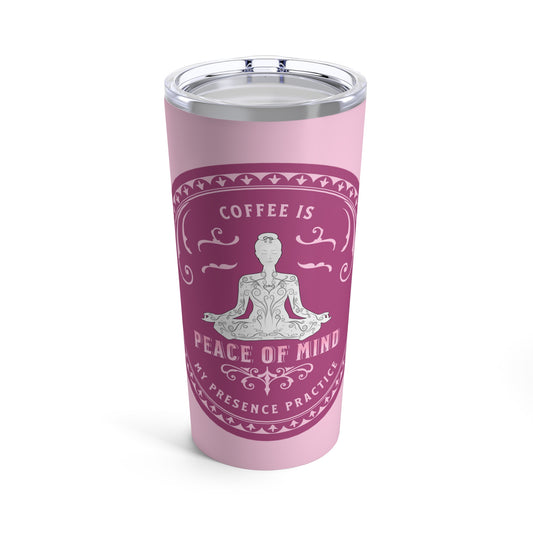 Coffee is my Presence Practice with Pink Hues, insulated, stainless steel, Tumbler 20oz