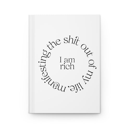 "I Am Rich", Manifesting the Sh*t Out of My Life Hardcover Journal Series