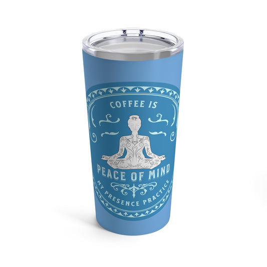 Coffee is my Presence Practice with Blue Hues, Tumbler 20oz