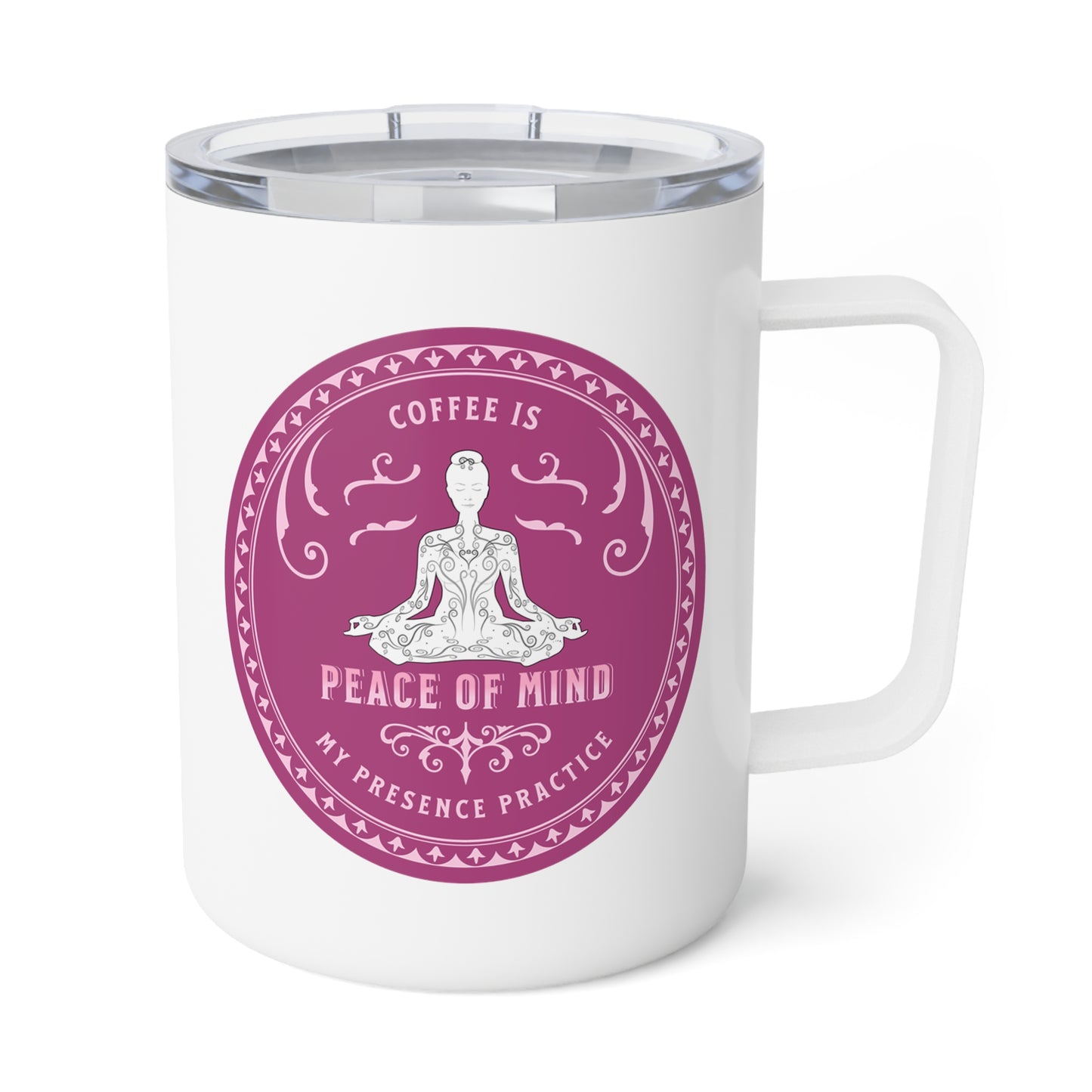 Coffee is my Presence Practice with Pink Hues, stainless steal,  Insulated Coffee Mug, 10oz